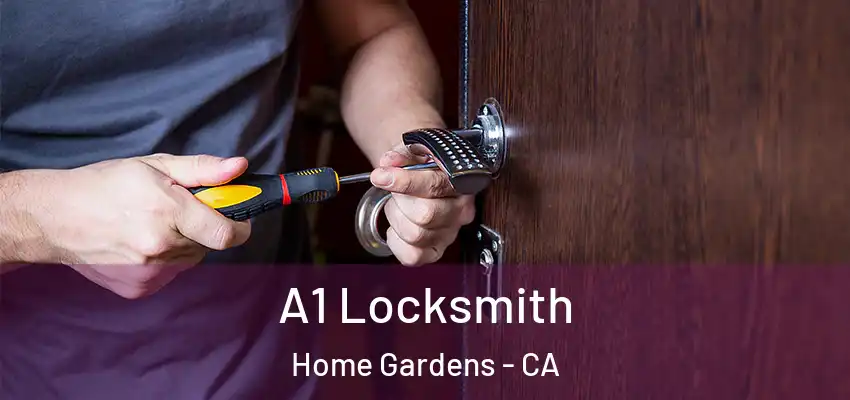 A1 Locksmith Home Gardens - CA