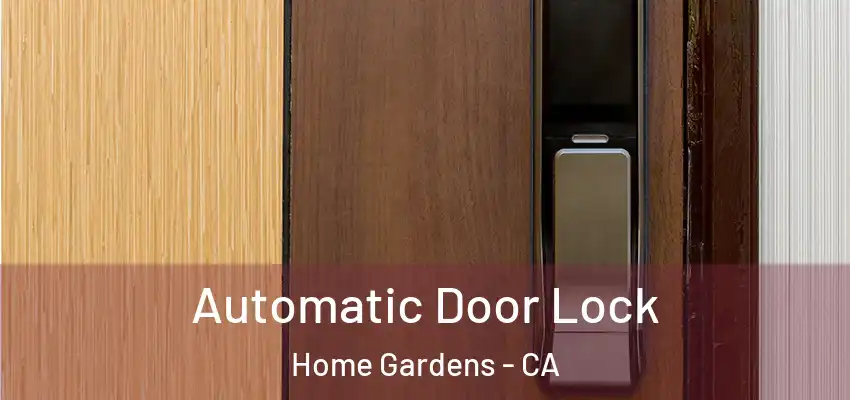 Automatic Door Lock Home Gardens - CA