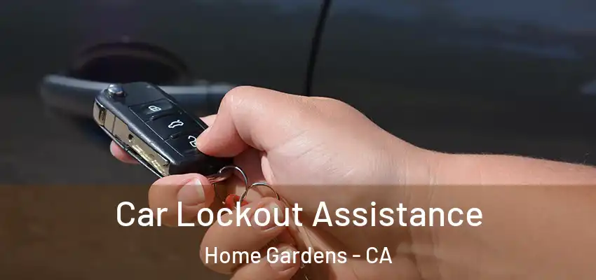 Car Lockout Assistance Home Gardens - CA