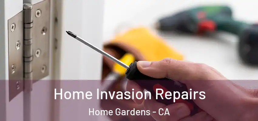 Home Invasion Repairs Home Gardens - CA