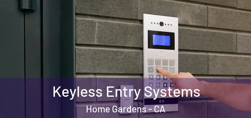 Keyless Entry Systems Home Gardens - CA