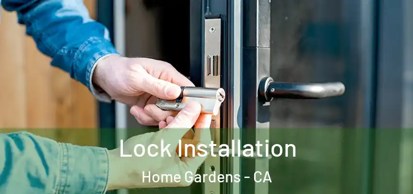 Lock Installation Home Gardens - CA