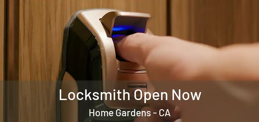 Locksmith Open Now Home Gardens - CA