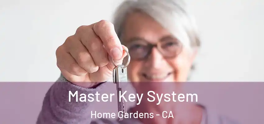 Master Key System Home Gardens - CA