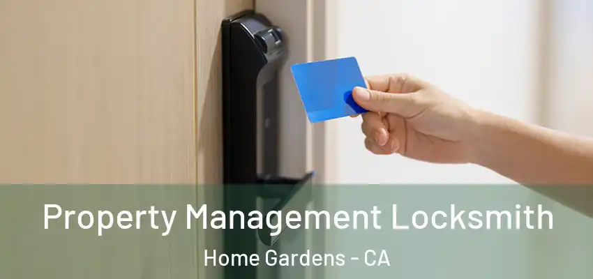 Property Management Locksmith Home Gardens - CA