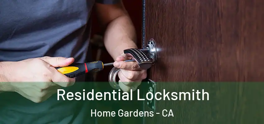 Residential Locksmith Home Gardens - CA