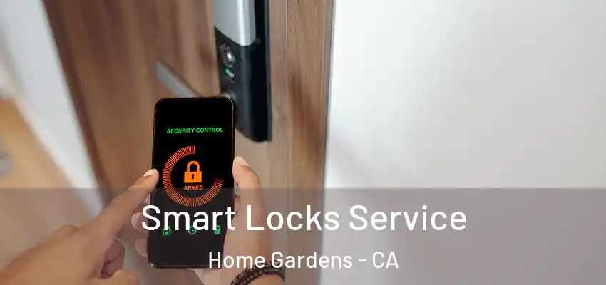 Smart Locks Service Home Gardens - CA